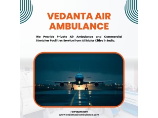 Urgent Air Ambulance Patna offered by Vedanta at a Low Cost