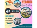 hire-vedanta-air-ambulance-service-in-ranchi-with-top-grade-medical-equipment-small-0