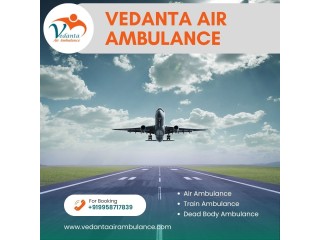 Utilise the Fabulous Air Ambulance in Delhi with a Trained Medical Crew through Vedanta